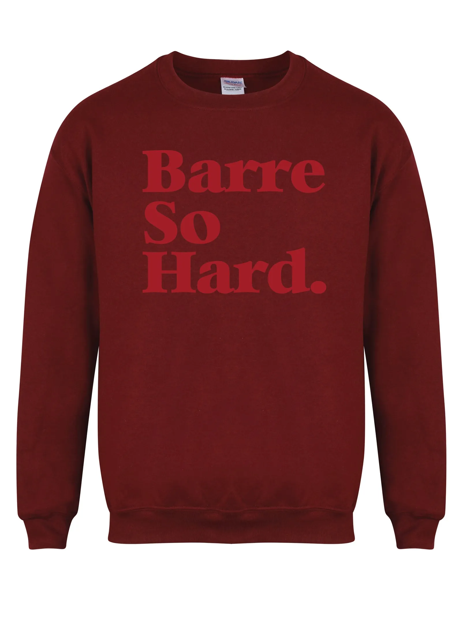 Barre So Hard - Unisex Fit Sweater