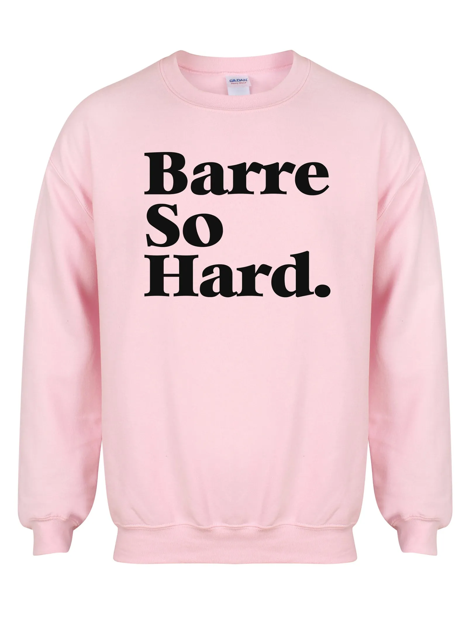 Barre So Hard - Unisex Fit Sweater