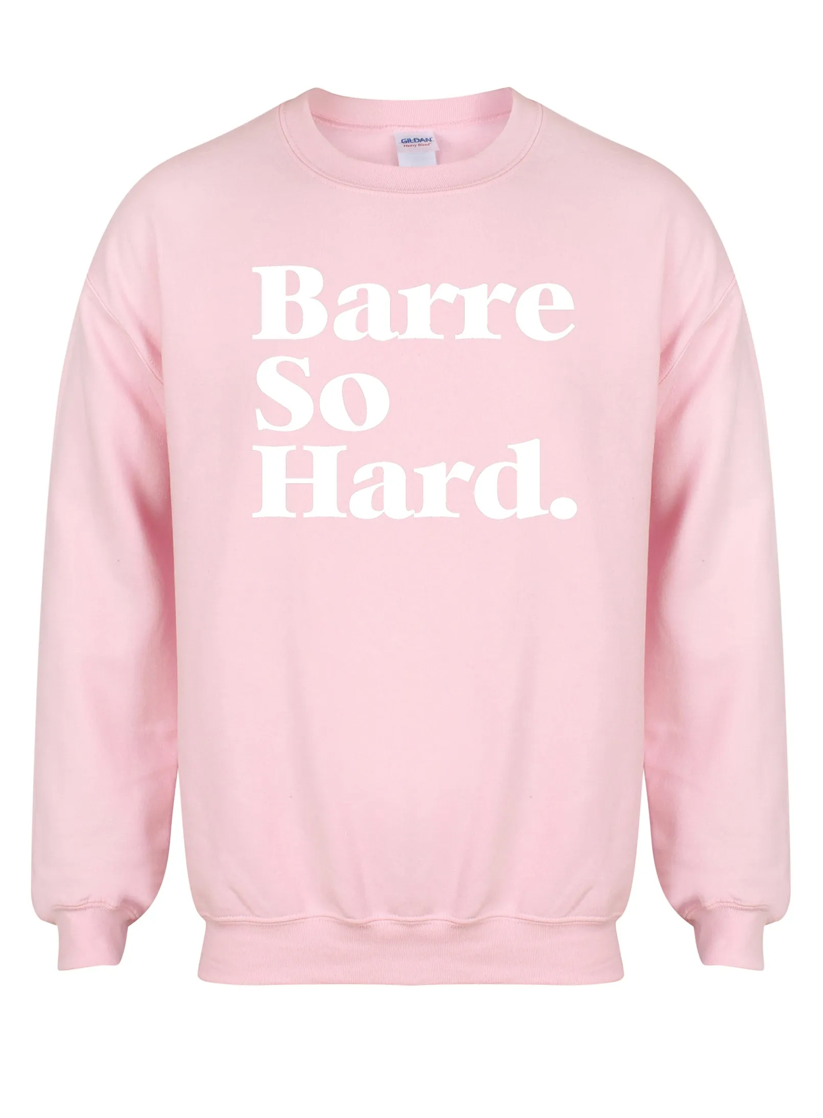 Barre So Hard - Unisex Fit Sweater