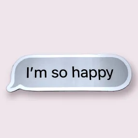 I’m So Happy Sticker