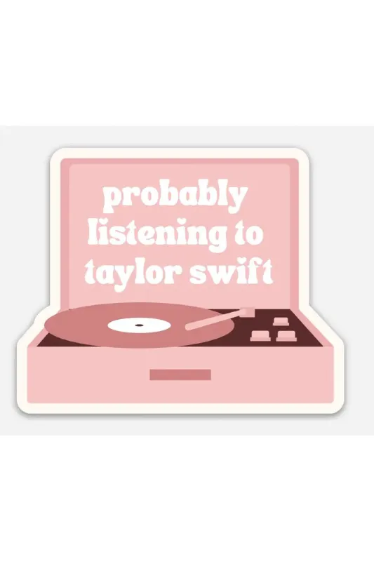 Probably Listening to Taylor Sticker