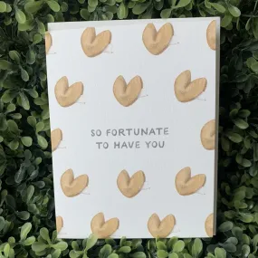 So Fortunate to Have You Greeting Card